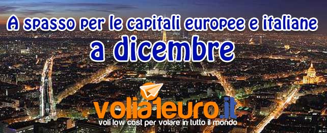 A spasso per le capitali europee e italiane a dicembre