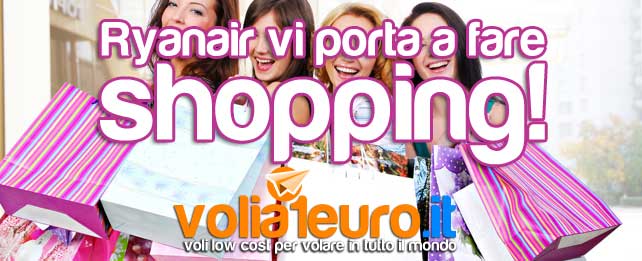 Ryanair vi porta a fare shopping!