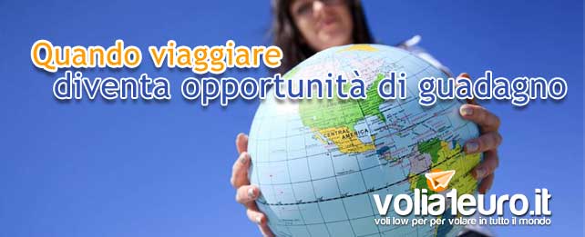 Quando viaggiare diventa opportunità di guadagno