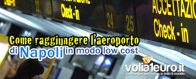 Come raggiungere l’aeroporto di Napoli in modo low cost