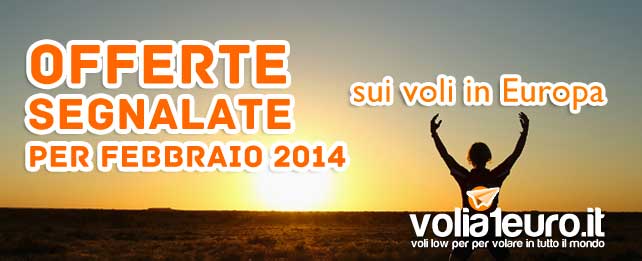 Offerte segnalate per febbraio 2014 sui voli in Europa