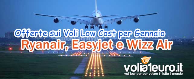 Offerte sui Voli Low Cost per Gennaio – Ryanair, Easyjet e Wizz Air