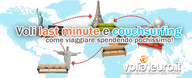 Voli last minute e couchsurfing, come viaggiare spendendo pochissimo!