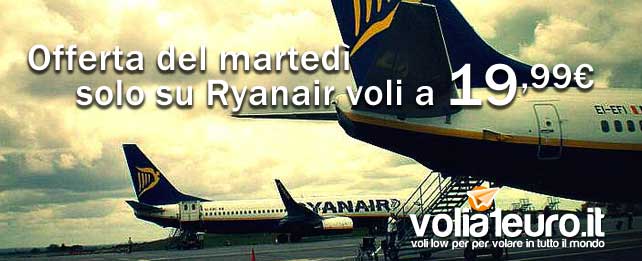 Offerta del martedì: solo su Ryanair voli a 19,99€