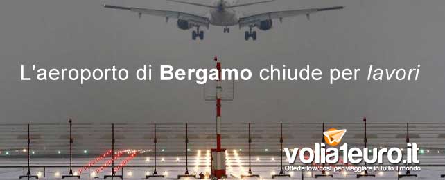 L'aeroporto di Bergamo chiude per lavori