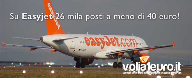 Su Easyjet 26 mila posti a meno di 40 euro!